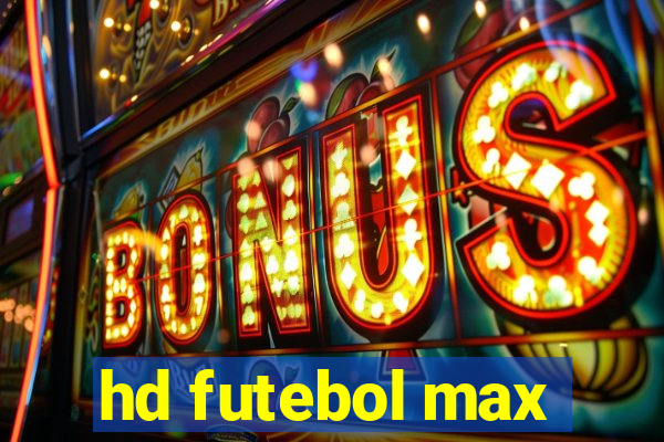 hd futebol max